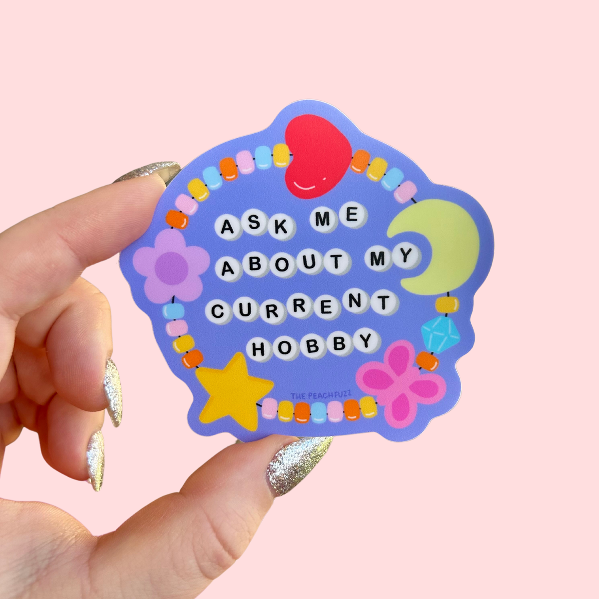 The Peach Fuzz - Ask Me About My Current Hobby Sticker