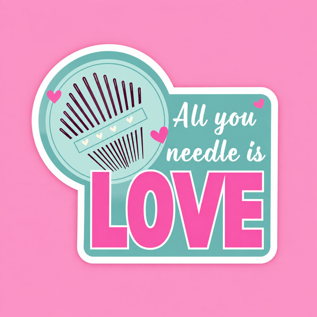 All you Needle is LOVE sticker